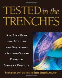 Tested in the Trenches: A 9-Step Plan for Building and Sustaining a Million-Dollar Financial Services Practice