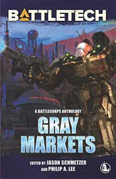 BattleTech: Gray Markets (BattleTech Anthology)