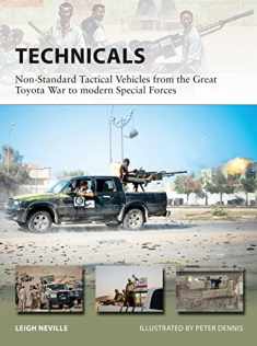 Technicals: Non-Standard Tactical Vehicles from the Great Toyota War to modern Special Forces (New Vanguard, 257)