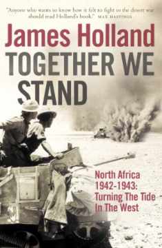 Together We Stand: Turning the Tide in the West: North Africa, 1942-1943