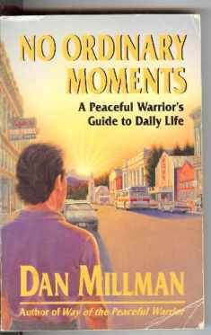 No Ordinary Moments: A Peaceful Warrior's Guide to Daily Life (Millman, Dan)