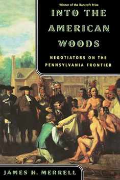 Into the American Woods: Negotiators on the Pennsylvania Frontier