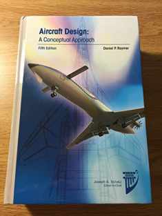 Aircraft Design: A Conceptual Approach (AIAA Education Series)