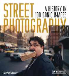 Street Photography: A History in 100 Iconic Images