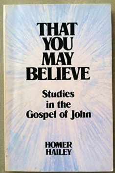 That you may believe: Studies in the Gospel of John