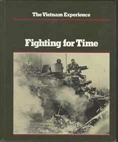 Fighting for Time (The Vietnam Experience)