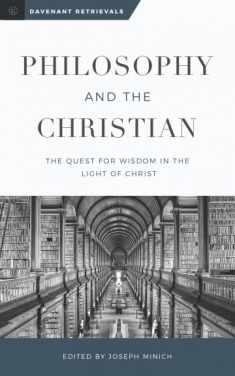 Philosophy and the Christian: The Quest for Wisdom in the Light of Christ
