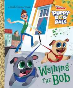 Walking the Bob (Disney Junior Puppy Dog Pals) (Little Golden Book)