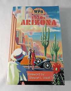 The WPA Guide to 1930s Arizona