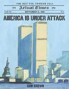America Is Under Attack: September 11, 2001: The Day the Towers Fell (Actual Times)