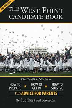 The West Point Candidate Book: The Unofficial Guide to How to Prepare, How to Get In, How to Survive