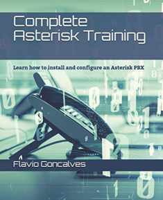 Complete Asterisk Training: Learn how to install and configure an Asterisk PBX