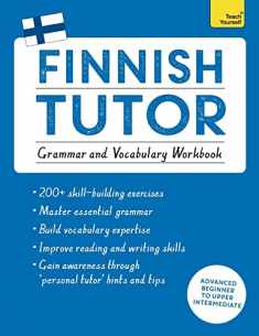Finnish Tutor: Grammar and Vocabulary Workbook (Learn Finnish with Teach Yourself): Advanced beginner to upper intermediate course (Language Tutors)