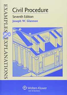 Civil Procedure, 7th Edition (Examples & Explanations)