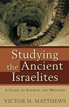 Studying the Ancient Israelites: A Guide to Sources and Methods