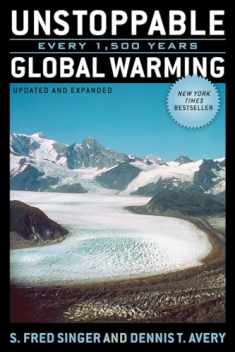 Unstoppable Global Warming: Every 1,500 Years, Updated and Expanded Edition