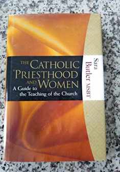 The Catholic Priesthood and Women: A Guide to the Teaching of the Church