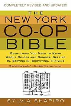 The New York Co-op Bible: Everything You Need to Know About Co-ops and Condos: Getting In, Staying In, Surviving, Thriving