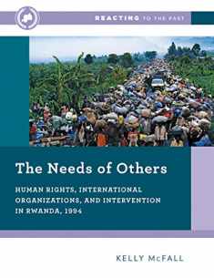 The Needs of Others: Human Rights, International Organizations, and Intervention in Rwanda, 1994 (Reacting to the Past)