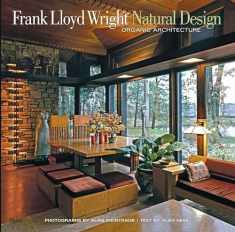 Frank Lloyd Wright: Natural Design, Organic Architecture: Lessons for Building Green from an American Original
