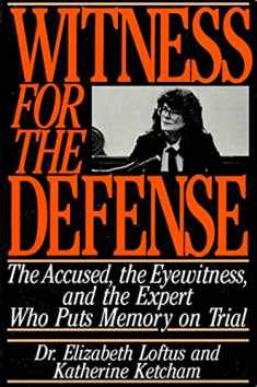 Witness for the Defense: The Accused, the Eyewitness and the Expert Who Puts Memory on Trial