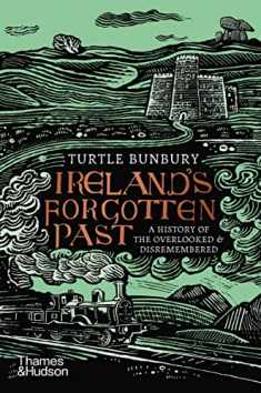 Ireland's Forgotten Past: A History of the Overlooked and Disremembered