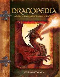 Dracopedia: A Guide to Drawing the Dragons of the World