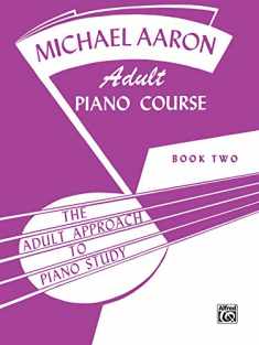 Michael Aaron Piano Course Adult Piano Course, Bk 2: The Adult Approach to Piano Study (Michael Aaron Adult Piano Course, Bk 2)