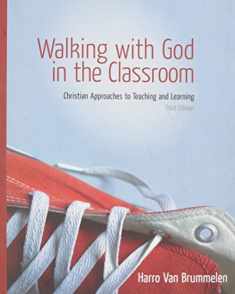 Walking with God in the Classroom: Christian Approaches to Teaching and Learning