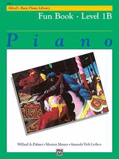 Alfred's Basic Piano Course: Fun Book , Level 1B(Alfred's Basic Piano Library)