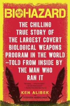 Biohazard: The Chilling True Story of the Largest Covert Biological Weapons Program in the World--Told from Inside by the Man Who Ran It