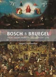 Bosch and Bruegel: From Enemy Painting to Everyday Life (The A. W. Mellon Lectures in the Fine Arts, 57)