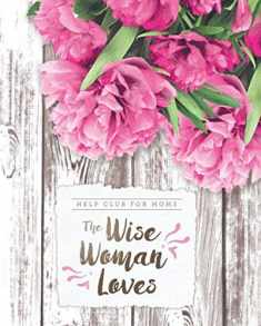 Help Club for Moms: The Wise Woman Loves (Spring)