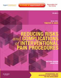 Reducing Risks and Complications of Interventional Pain Procedures: Volume 5: A Volume in the Interventional and Neuromodulatory Techniques for Pain ... Techniques in Pain Management)