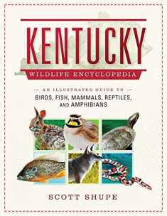 Kentucky Wildlife Encyclopedia: An Illustrated Guide to Birds, Fish, Mammals, Reptiles, and Amphibians