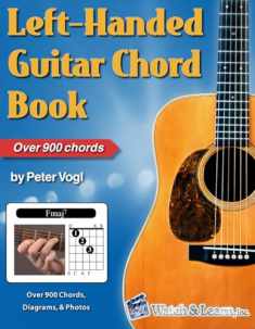 Left-Handed Guitar Chord Book: Over 900 Chords, Diagrams, and Photos