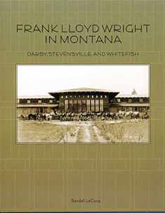 Frank Lloyd Wright in Montana: Darby, Stevensville, and Whitefish (Drumlummon Montana Architecture Series)