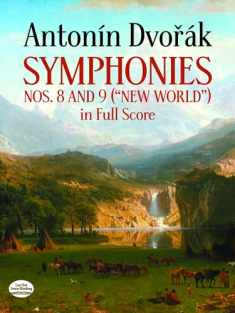 Antonin Dvorak Symphonies Nos. 8 and 9, New World, in Full Score