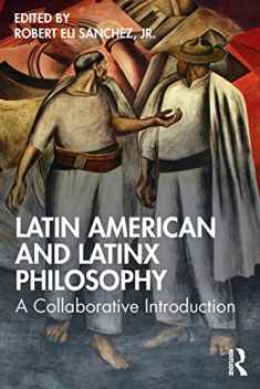 Latin American and Latinx Philosophy: A Collaborative Introduction