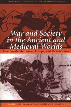 War and Society in the Ancient and Medieval Worlds: Asia, the Mediterranean, Europe, and Mesoamerica (Center for Hellenic Studies Colloquia)