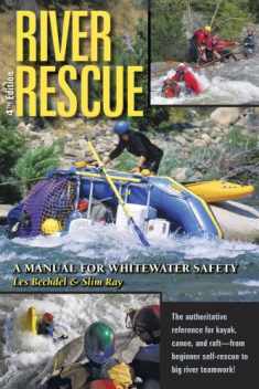 River Rescue: A Manual for Whitewater Safety, 4th Ed.