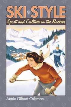 Ski Style: Sport and Culture in the Rockies (CultureAmerica)