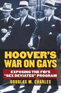 Hoover's War on Gays: Exposing the FBI's "Sex Deviates" Program