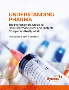 Understanding Pharma: The Professional's Guide To How Pharmaceutical And Biotech Companies Really Work