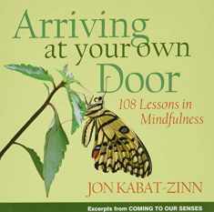 Arriving at Your Own Door: 108 Lessons in Mindfulness