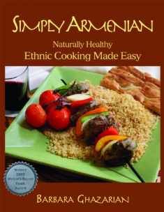 Simply Armenian: Naturally Healthy Ethnic Cooking Made Easy