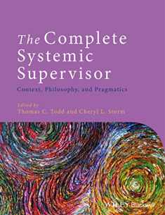 The Complete Systemic Supervisor: Context, Philosophy, and Pragmatics