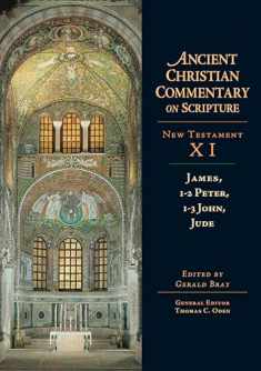 James, 1-2 Peter, 1-3 John, Jude (Ancient Christian Commentary on Scripture: New Testament, Volume XI) (Ancient Christian Commentary on Scripture, NT Volume 11)