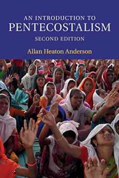 An Introduction to Pentecostalism: Global Charismatic Christianity (Introduction to Religion)