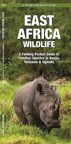 East Africa Wildlife: A Folding Pocket Guide to Familiar Species in Kenya, Tanzania & Uganda (Wildlife and Nature Identification)